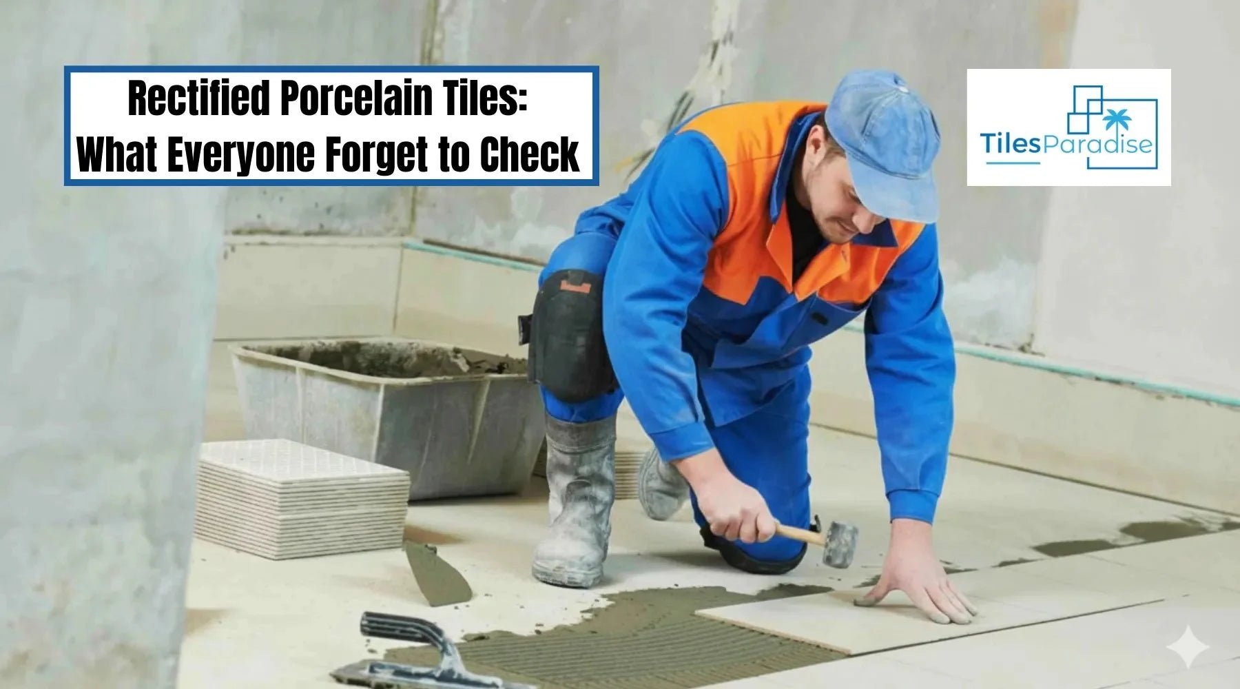 Rectified Porcelain Tiles: Definition, Edge Tolerance & Visual Benefits - TILES Paradise