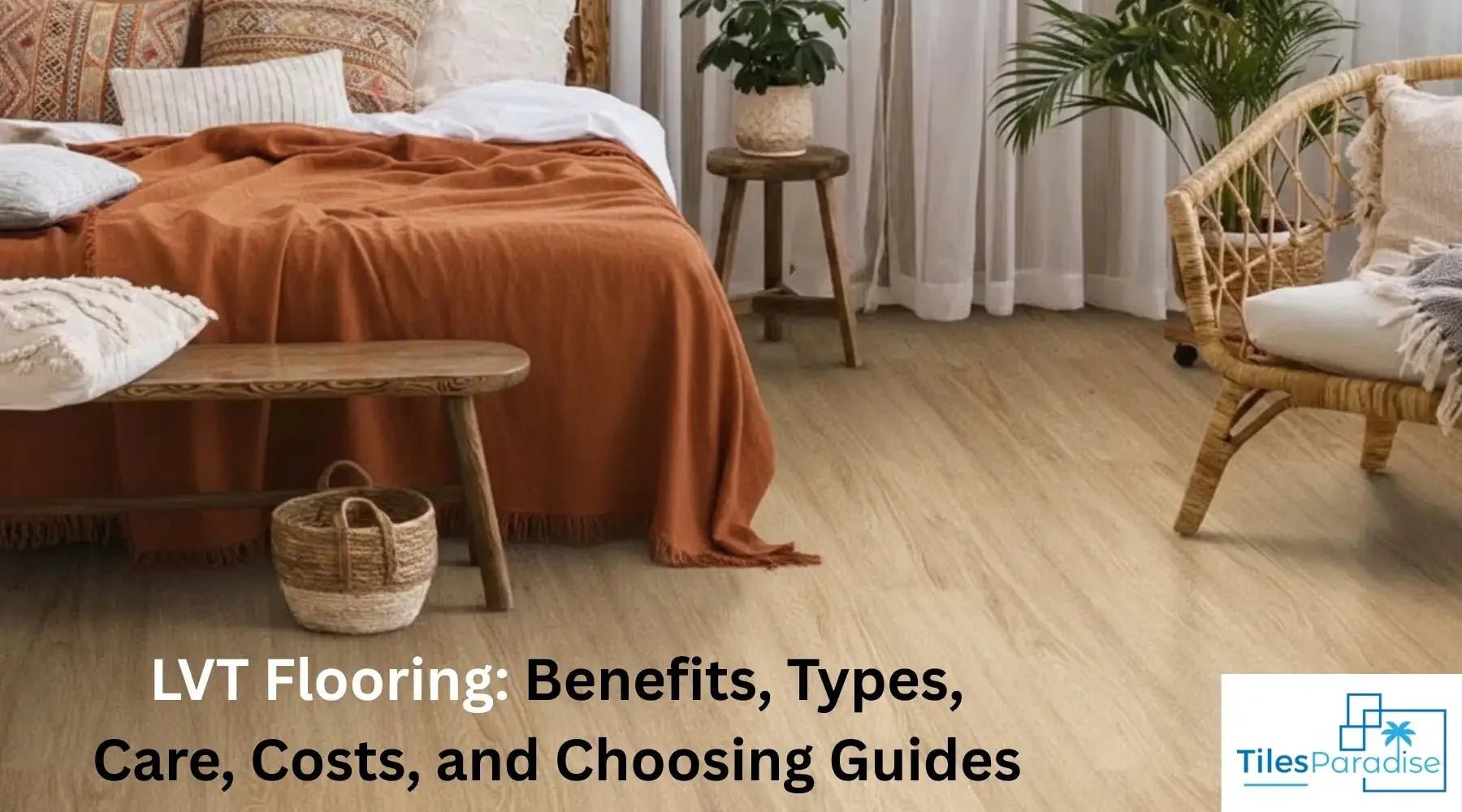 LVT Flooring: Benefits, Types, Care, Costs, and Latest Trends - TILES Paradise